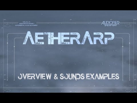 Audiofier AetherArp - Overview and Sound Examples