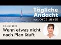 Wenn etwas nicht nach PLAN läuft 🧭 – Tägliche Andacht von Joyce Meyer | 23.07.