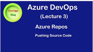 Lecture 3-Azure DevOps-Azure Repos -Source Code Management