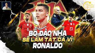 PHÚT BÙ GIỜ | BỒ ĐÀO NHA SẼ LÀM TẤT CẢ VÌ RONALDO
