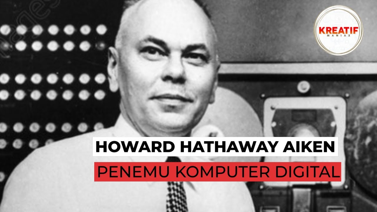 Sejarah Asal Mula Komputer Digital Howard Hathaway Aiken YouTube