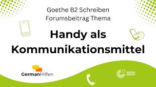 Handy als Kommunikationsmittel : B2 Schreiben Thema | Goethe B2 Writing (Forumsbeitrag)