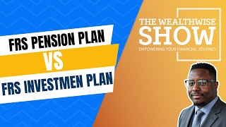 Florida Retirement System (FRS) Pension Plan vs. Investment Plan: The Decision Framework