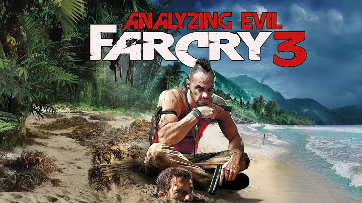 Analyzing Evil: Far Cry 3