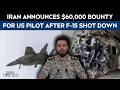 US Iran War News | Iran Announces $60,000 Bounty For US Pilot After Shooting Down Fighter Jet