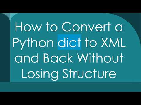 How to Convert a Python dict to XML and Back Without Losing Structure