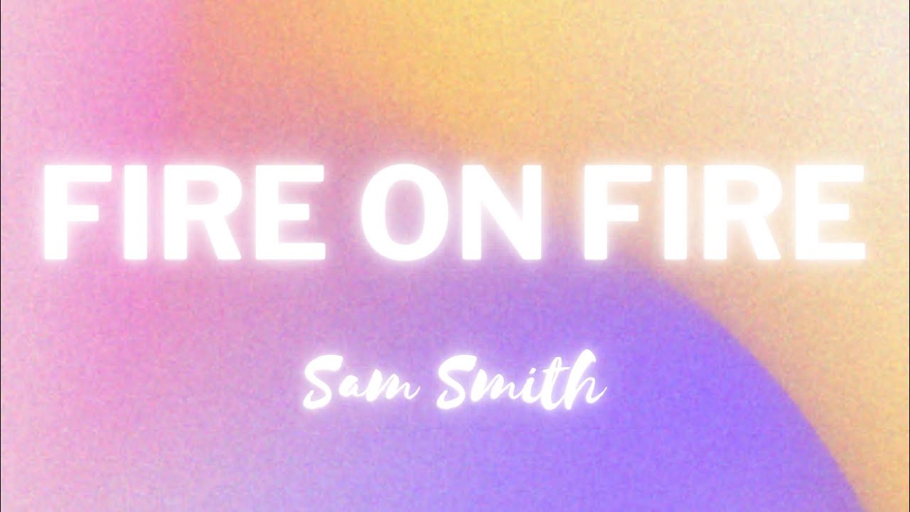 Fire on Fire Sam Smith (Audio) YouTube