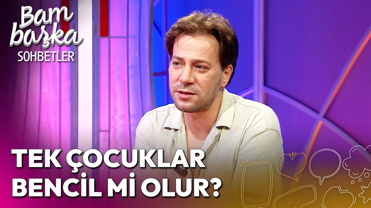 Tek Çocuk Olmak Zor mu? | Bambaşka Sohbetler