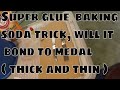 super glue & baking soda trick, how it bonds to ( STEEL ) thick thin STEEL