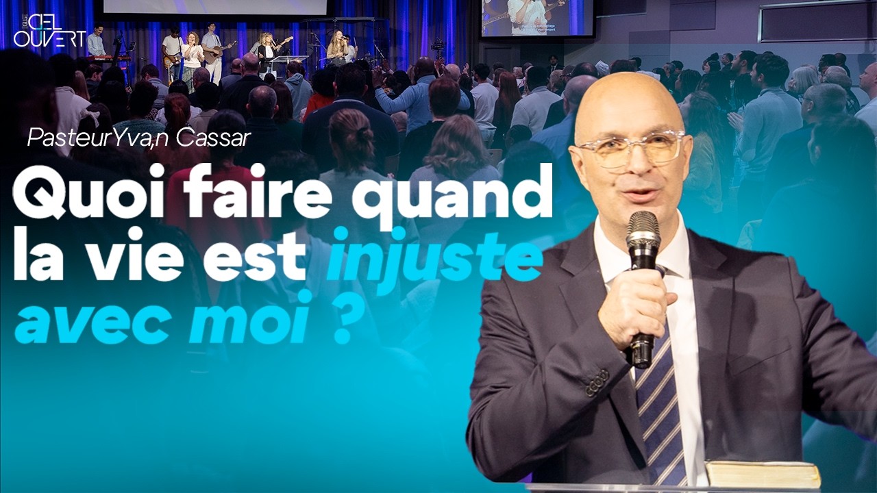 Quoi faire quand la vie est injuste avec moi ? (Pasteur Yvan Cassar)