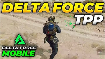 Finally TPP Mode is Coming To Delta Force Mobile ??