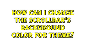 How can I change the scrollbar