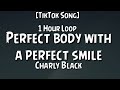 {1 Hour} Charly Black - Perfect body with a perfect smile [Song TikTok]