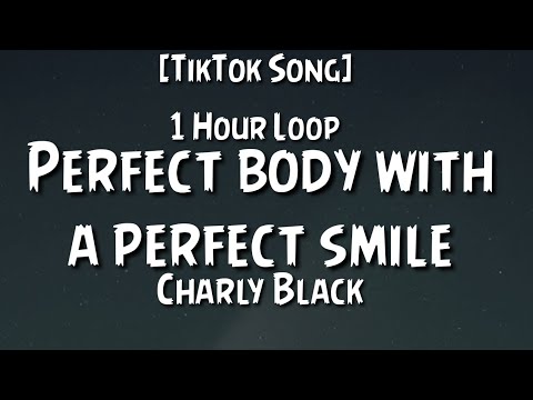 1 Hour Charly Black Perfect Body With A Perfect Smile Song TikTok 
