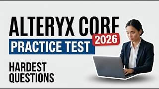 Alteryx Core Certification Practice Test: Master 10 Real Exam Questions with Clear Explained Answers