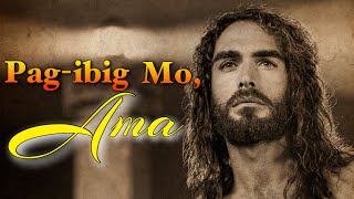 PAG-IBIG MO, AMA by Fr. Ando Macalinao, SJ and Fr. Eduardo Hontiveros, SJ with Lyrics