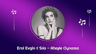 Sıla & Erol Evgin - Ateşle Oynama