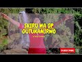 SHIRU WA GP-  GUTUKANIRWO (OFFICIAL LYRIC VIDEO) #gutukanirwo #shiruwagp #gutukanirwolyrics #kikuyu