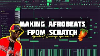 Making Afrobeats From Scratch in FL Studio 21 | afrobeat cook-up episode 19