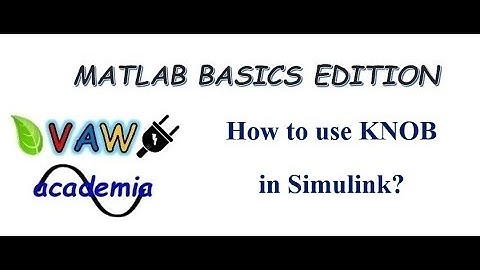 How to use KNOB in Simulink? Matlab Basics Edition Part 9