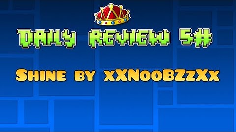 Shine by xXNooBZzXx [harder 6*] // Geometry Dash Daily Level Review 5#