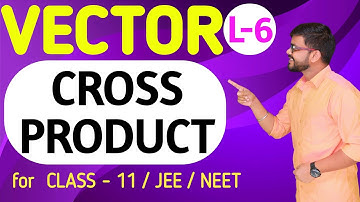 Vector | Class - 11 | L-6 | Cross Product | NEET | JEE (Main & Adv.)  | Sujeet Kumar | RPM