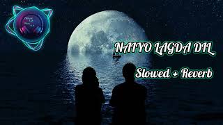 Naiyo Lagda (Slowed + Reverb) | Kamaal Khan, Palak Muchhal | Official Lofi Music 5.8 | 2024 |