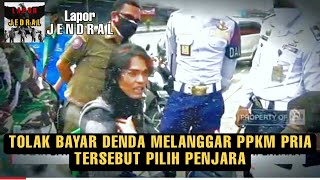 LAPOR JENDRAL- Viral Pemuda Menolak Membayar denda malah memilih di penjara