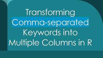 Transforming Comma-separated Keywords into Multiple Columns in R