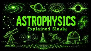 Every Confusing Thing About Astrophysics Explained Slowly (For Sleep)