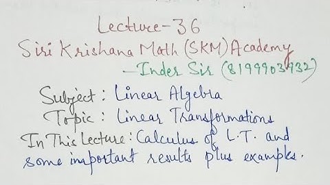 LEC 36 #LINEARALGEBRA #lineartransformation #result #example #CSIRNET #SiriKrishanaSKM_InderSir