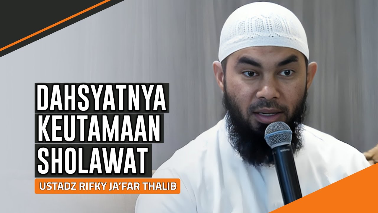 BESARNYA KEUTAMAAN BERSHOLAWAT | USTADZ RIFKY JA'FAR THALIB