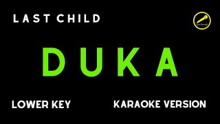 LAST CHILD - DUKA (KARAOKE VERSION) LOWER KEY