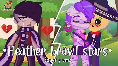 Heather Edgar y Emz | Gacha brawl stars (Muy emoti...