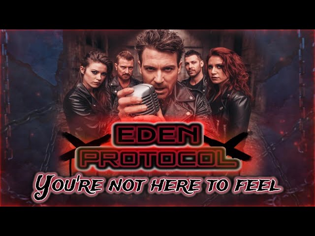 EDEN PROTOCOL - you're not here to feel