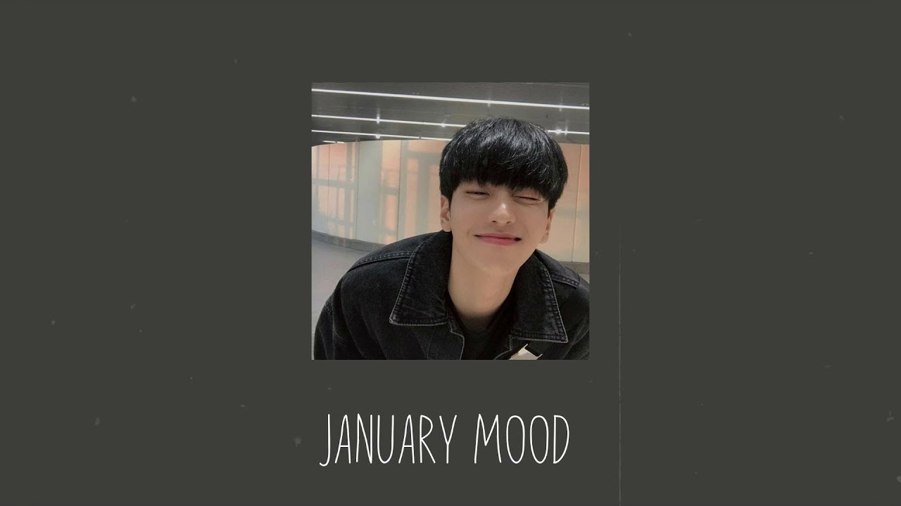January Mood  - songs to get you in your feels