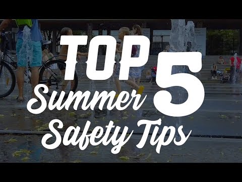 Video: Dr. 5 Mahaney's Top 5 Summertime Safety Safety Tips