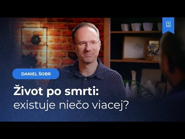 Smrť a čo je potom? - Daniel Šobr