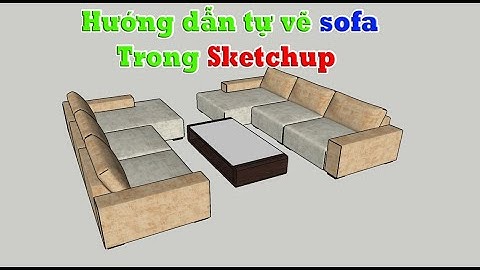 Bài 07.  Hướng dẫn vẽ ghế sofa trong sketchup tự học sketchup Tự học sketchup từ a-z