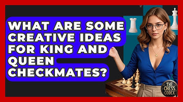 What Are Some Creative Ideas For King And Queen Checkmates? - The Chess Codex