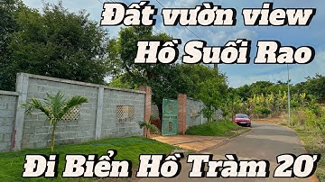 #471 Bán đất vườn nghỉ dưỡng view Hồ Suối Rao, Châu Đức cực đẹp | Di chuyển ra biển Hồ Tràm 20p