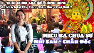 Chợ đêm Châu Đốc CHẶT CHÉM,LỪA ĐẢO,HÀNH HUNG du khách ở MIẾU BÀ CHÚA XỨ NÚI SAM có thật k? SHVL #853