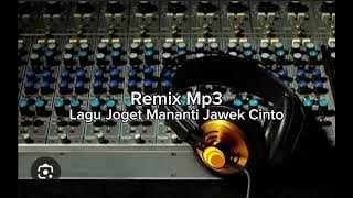 LAGU JOGET MANANTI JAWEK CINTO REMIX TERBARU 2025