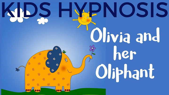 Kids Hypnosis Olivia and her Oliphant for Sleep an...