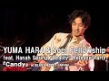 YUMA HARA&Soul Fellowship feat. Hanah Spring “Reality” Release Party『Candy』