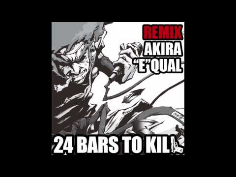 24 Bars To Kill  "M.O.S.A.D. REMIX" feat. AKIRA & "E"QUAL