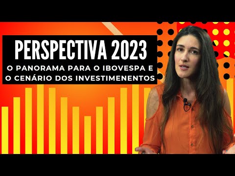 PERSPECTIVAS IBOVESPA 2023: COMO SERÁ O O ANO DAS EMPRESAS? IMPACTO DA ECONOMIA DO BRASIL NO ÍNDICE!