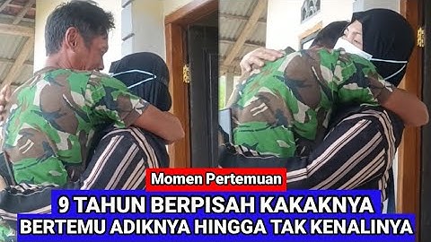 Momen Mengharukan Kisah Pertemuan Adik Dan Kakak Saat 9 Tahun Kakaknya Merantau Telah Pulang
