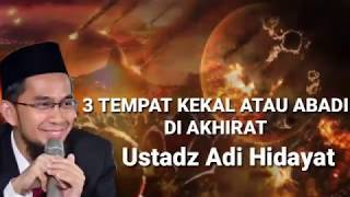 3 TEMPAT KEKAL ATAU ABADI DI AKHIRAT | USTADZ ADI HIDAYAT