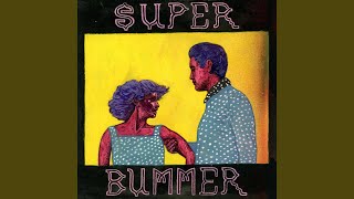 Watch Super Bummer Now That Its Over video